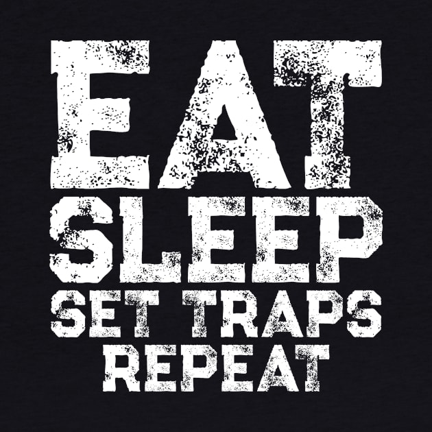 Eat Sleep Set Traps Repeat by colorsplash